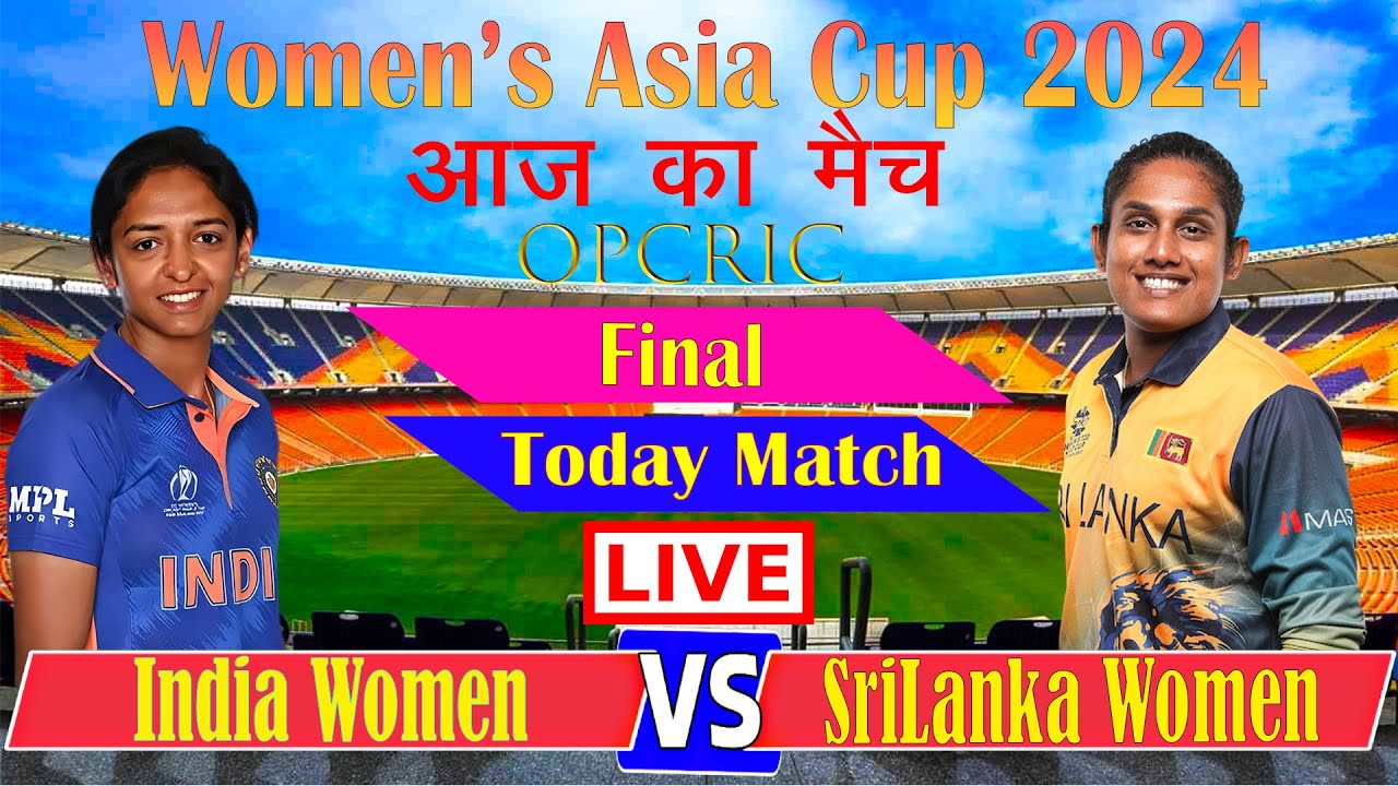 India Vs Sri Lanka Live Women ASIA CUP Final Match | IND Vs SL Women ...