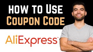 ✅ How To Use AliExpress Coupon Code (Full Guide)