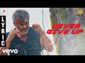 Vivegam - Never Give Up Tamil Lyric - Anirudh | Ajith Kumar | Siva ft. Raja Kumari