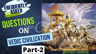 Frequently asked Questions on Vedic Civilization part-2