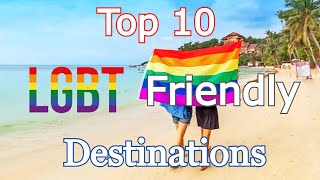 Top 10 LGBT-Friendly Destinations