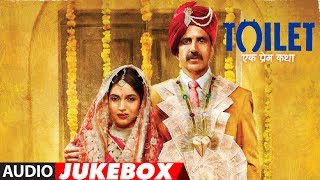 Toilet Ek Prem Katha Full Album (Audio Jukebox) | Akshay Kumar, Bhumi Pednekar | T-Series