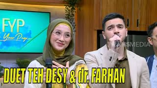 Duet Desy Ratnasari \u0026 dr Farhan Zubedi | FYP (19/04/23) Part 5