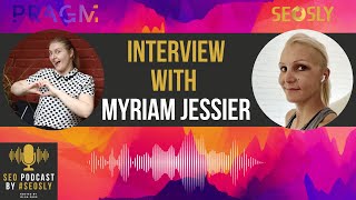 Being An SEO Trainer & Learning SEO Every Day With Myriam Jessier