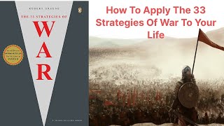 How To Apply Robert Greene The 33 Strategies Of War To Your Life