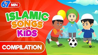 Compilation 67 Mins | Islamic Songs for Kids | Nasheed