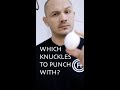 Which Knuckles Do You Punch With?