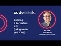 Building a Serverless API (using Node and AWS) - Derek Binkley | codeweek 2022