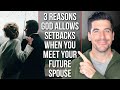 When You Meet Your Future Spouse, God Allows Setbacks Because . . .