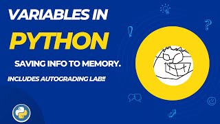 006 Variables in Python. Includes lab with autograding!