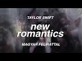 Taylor Swift - New Romantics (Taylor's Version) (magyar felirattal)