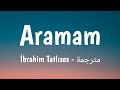 Aramam - İbrahim Tatlıses (Lyrics) مترجمة 🎵