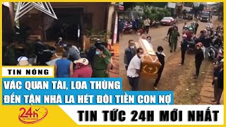 Đăk Nông: Xôn xao clip vác quan tài, loa thùng đến tận nhà con nợ la hét đòi tiền | Tv24h