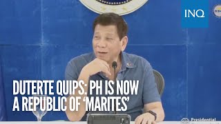 Duterte quips: PH is now a republic of ‘Marites’