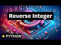 Reverse Integer - Python - Coding Interview Question