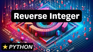 Reverse Integer - Python - Coding Interview Question