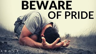 BEWARE OF PRIDE | Be Humble - Inspirational & Motivational Video