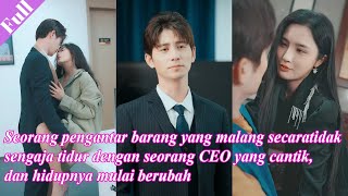 Seorang pengantar barang yang malang secara tidak sengaja tidur dengan seorang CEO yang cantik