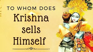 To whom does Krishna sells Himself? | Wisdom Bites by H.G Tattvavit dāsa