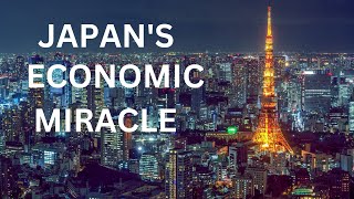 The Economy of Japan Part 1: The Japanese Economic Miracle