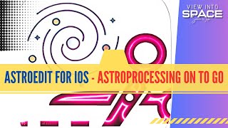 AstroEdit - Astrophotography Processing for iOS