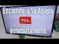 TCL Enciende y Se Apaga Inmediatamente || Facil Solucion