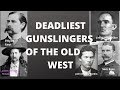 Deadliest Gunslingers of the Old West