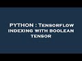 PYTHON : Tensorflow indexing with boolean tensor