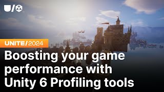 Boosting your game performance with Unity 6 Profiling tools | Unite 2024
