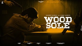 WOOD SOLE OFFICIAL VIDEO | RAVNEET SANDHU | GSKILLZ | OSM MUSIC | LATEST PUNJABI VIDEO 2023