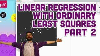 3.3: Linear Regression with Ordinary Least Squares Part 2 - Intelligence and Learning