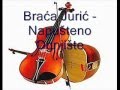 Braća Jurić - Napušteno Ognjište