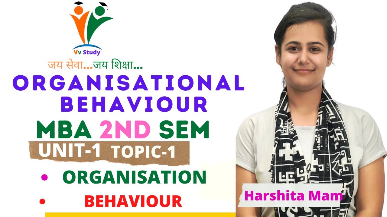 ORGANISATIONAL BEHAVIOUR UNIT-1 TOPIC-1 - YouTube