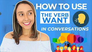 How To Use The Verb Want in English Conversations