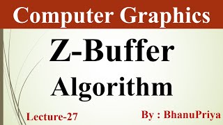 Z-Buffer in Computer Graphics | Computer Graphics by BhanuPriya | Lec-27
