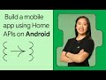 Build a mobile app using the Home APIs on Android