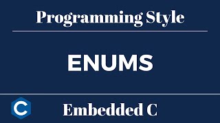 Embedded C Programming Style: Tutorial 6 - Enums