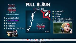 Make me your friend || Full album || Iqbal HJ || International Version