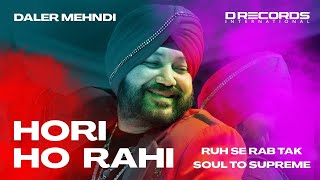 Hori Ho Rahi by Daler Mehndi | Bhopal Live | Soul To Supreme | Daler Mehndi | @drecordsmusiclabel