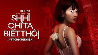 Chị Chị Em Em OST - SHH! CHỈ TA BIẾT THÔI (Chi Pu) - Official MV 치푸  - Lyrics - FULL HD