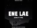 ENE LAE-Derii ft Pre