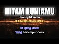 Jhonny Iskandar - HITAM DUNIAMU PUTIHNYA CINTAKU - Karaoke dangdut koplo (COVER) KORG Pa3X