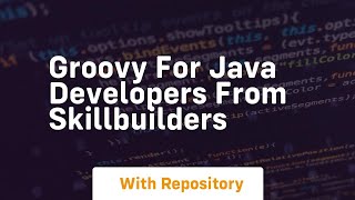 Groovy for java developers from skillbuilders