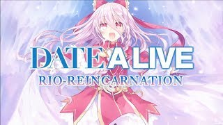 Date A Live: Rio-Reincarnation Opening