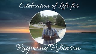 Celebration of Life for Raymond Robinson