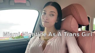 Miami Nightlife As A Trans Girl