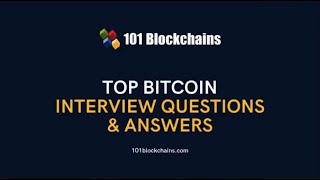 Top Bitcoin Interview Questions \u0026 Answers - 101 Blockchains