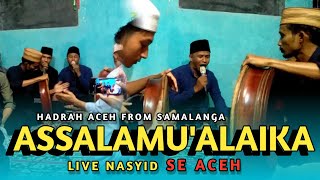 ASSALAMU`ALAIKA YA RASULULLAH •• Hadrah Aceh Samalanga | Live Nasyid Se Aceh 😍