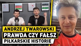 A. TWAROWSKI - Piłkarska PRAWDA CZY FAŁSZ