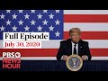 PBS NewsHour live episode, July 30, 2020